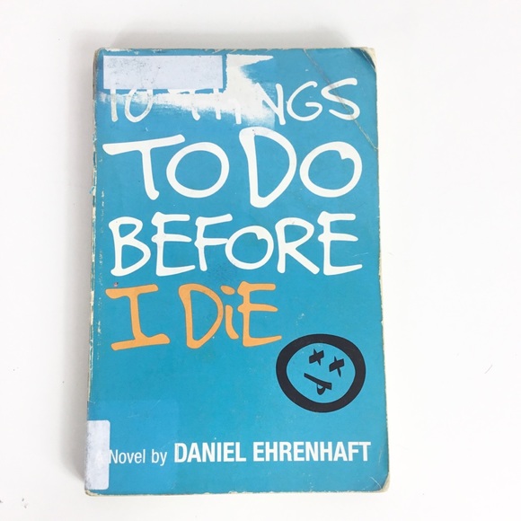 10 Things to Do Before I Die By Daniel Ehrenhaft